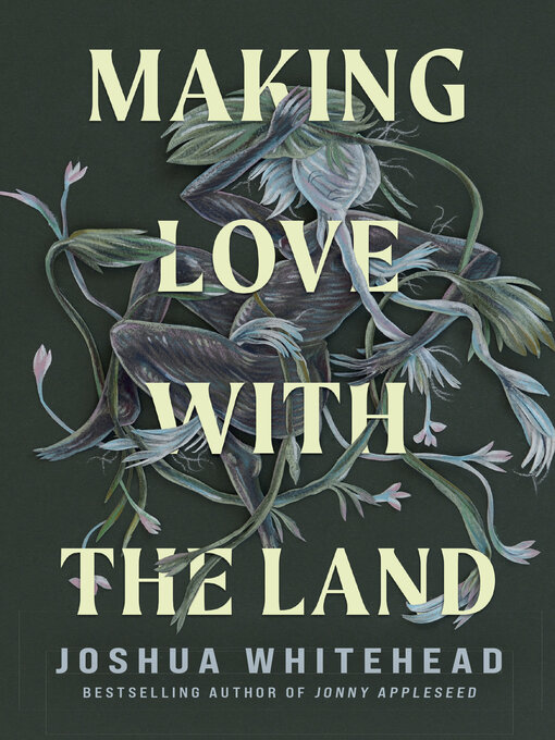 Title details for Making Love with the Land by Joshua Whitehead - Available